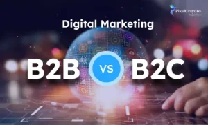 B2B vs. B2C Digital Marketing: How Strategy & Execution Differ